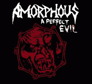 Amorphous : A Perfect Evil